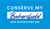 Conserve my Bakersfield. Save water every day.
