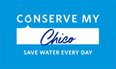 Conserve my Chico. Save water every day.
