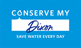 Conserve my Dixon. Save water every day.