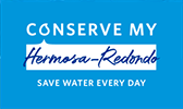 Conserve my Hermosa-Redondo. Save water every day.