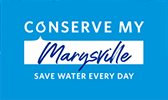 Conserve my Marysville. Save water every day.