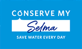 Conserve my Selma. Save water every day.