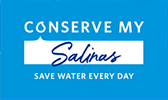 Conserve my Salinas. Save water every day.