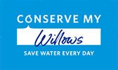 Conserve my Willows. Save water every day.
