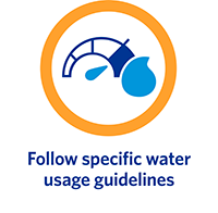 Follow specific water usage guidelines