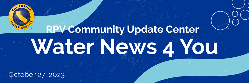 RPV Community Update Center Water News for You, October 27, 2023